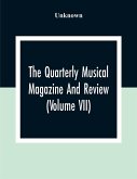 The Quarterly Musical Magazine And Review (Volume Vii)