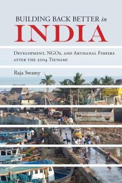 Building Back Better in India: Development, Ngos, and Artisanal Fishers After the 2004 Tsunami - Swamy, Raja