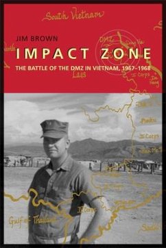 Impact Zone: The Battle of the DMZ in Vietnam, 1967-1968 - Brown, Jim