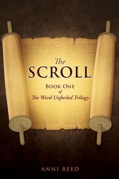 The Scroll: Book One of The Word Unfurled Trilogy - Reed, Anni