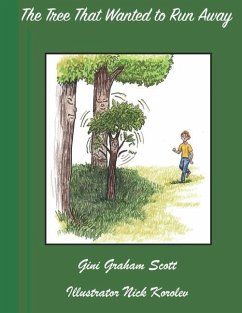 The Tree That Wanted to Run Away - Scott, Gini Graham