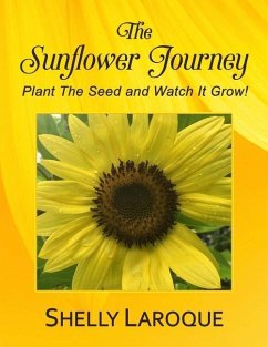 The Sunflower Journey: Plant The Seed and Watch It Grow! - Laroque, Shelly