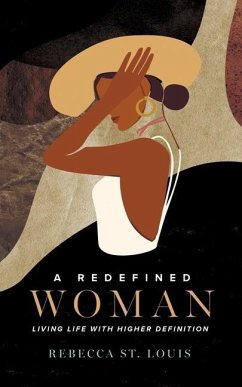 A Redefined Woman: Living Life With Higher Definition - St Louis, Rebecca