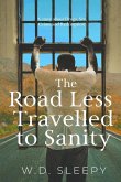 The Road Less Travelled to Sanity: A Story about Drugs, Sex, Crime and Redemption