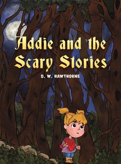 Addie and the Scary Stories - Hawthorne, D. W.