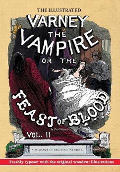 The Illustrated Varney the Vampire; or, The Feast of Blood - In Two Volumes - Volume II: A Romance of Exciting Interest - Original Title: Varney the V - Prest, Thomas Preskett