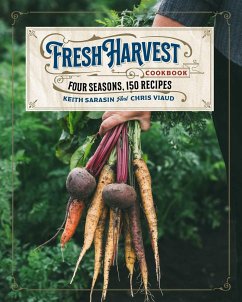 The Fresh Harvest Cookbook - Sarasin, Keith; Viaud, Chris