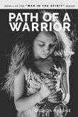 Path of a Warrior: Book 1 of the &quote;WAR IN THE SPIRIT&quote; series