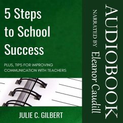 5 Steps to School Success: Plus, Tips for Improving Communication with Teachers - Gilbert, Julie C.