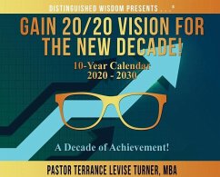Gain 20/20 Vision For The New Decade! 10-Year Calendar 2020-2030 - Turner, Terrance Levise