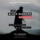 The Black Banners (Declassified) Lib/E: How Torture Derailed the War on Terror After 9/11
