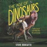The Age of Dinosaurs Lib/E: The Rise and Fall of the World's Most Remarkable Animals