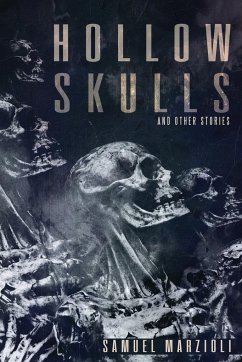 Hollow Skulls and Other Stories - Marzioli, Samuel