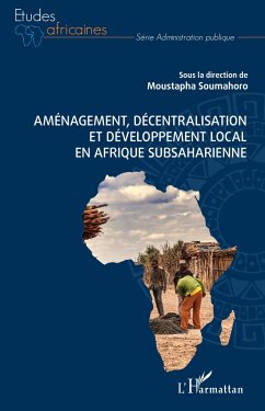 Aménagement, décentralisation et développement local en Afrique subsaharienne - Soumahoro, Moustapha