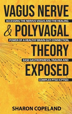 Vagus Nerve and Polyvagal Theory Exposed - Copeland, Sharon