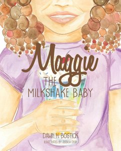 Maggie the Milkshake Baby - Bostick, Dawn H.