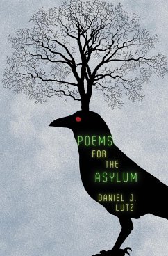 Poems for the Asylum - Lutz, Daniel J