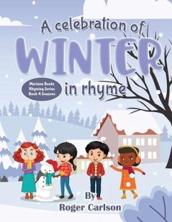 A Celebration of Winter in Rhyme - Carlson, Roger