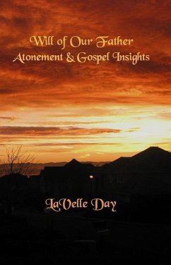 Will of Our Father: Atonement and Gospel Concepts - Day, Lavelle