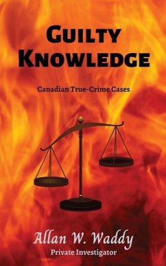 Guilty Knowledge: Canadian True-crime Cases - Waddy, Allan W.