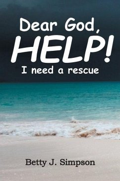 Dear God HELP! I Need a Rescue - Simpson, Betty J.