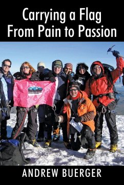 Carrying a Flag From Pain to Passion - Buerger, Andrew