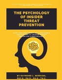 Part Four: Mastering the Components & Systems of Insider Threat Prevention Cyber Security (The Psychology of Insider Threat Prevention, #4) (eBook, ePUB)