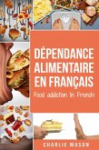 Dépendance alimentaire En français/ Food addiction In French (eBook, ePUB)