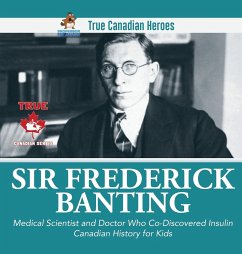 Sir Fredrick Banting - Medical Scientist and Doctor Who Co-Discovered Insulin   Canadian History for Kids   True Canadian Heroes - Beaver