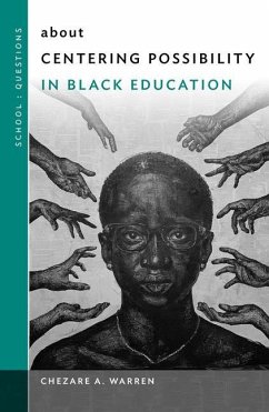 About Centering Possibility in Black Education - Warren, Chezare A.