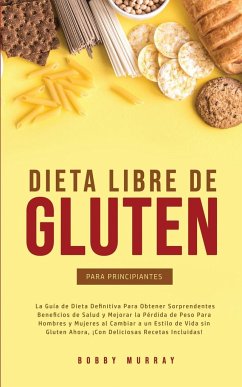 Dieta Libre de Gluten Para Principiantes - Murray, Bobby