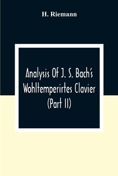 Analysis Of J. S. Bach'S Wohltemperirtes Clavier (Part Ii) - Riemann, H.