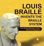 Louis Braille Invents the Braille System   Louis Braille Biography Grade 5   Children's Biographies