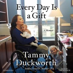 Every Day Is a Gift Lib/E: A Memoir - Duckworth, Tammy