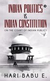 Indian Politics Vs. Indian Constitution: (In the Court of Indian Public): (In the Court of Indian Public)