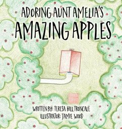 Adoring Aunt Amelia's Amazing Apples - Hill Troncale, Teresa