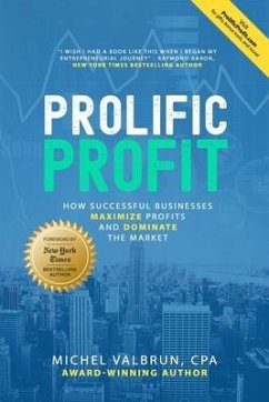 Prolific Profit: How Successful Businesses Maximize Profits and Dominate the Market - Valbrun, Michel