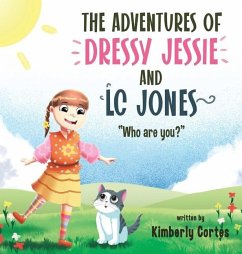 The Adventures of Dressy Jessie and LC Jones: Who are you? - Cortes, Kimberly