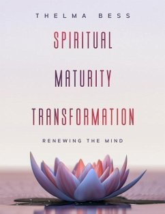 Spiritual Maturity Transformation: Renewing the Mind - Bess, Thelma