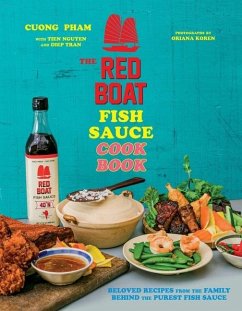 The Red Boat Fish Sauce Cookbook - Pham, Cuong; Nguyen, Tien; Tran, Diep