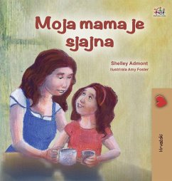 My Mom is Awesome (Croatian Children's Book) - Admont, Shelley; Books, Kidkiddos