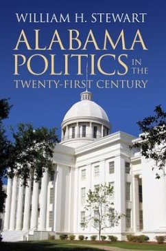 Alabama Politics in the Twenty-First Century - Stewart, William H