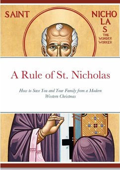 A Rule of St. Nicholas: How to Save you and your family from a Modern Western Christmas - Gunn, Nathan