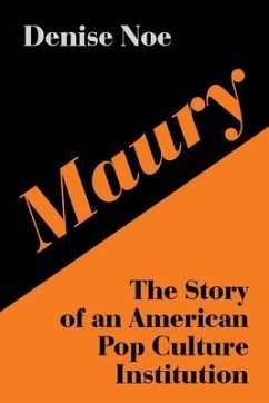 Maury: The Story of an American Pop Culture Institution - Noe, Denise