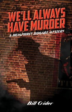 We'll Always Have Murder: A Humphrey Bogart Mystery - Crider, Bill