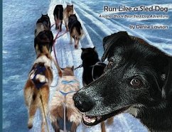 Run Like a Sled Dog: Another Black Bear Sled Dog Adventure - Lawson, Denise
