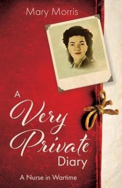 A Very Private Diary: A Nurse in Wartime - Morris, Mary