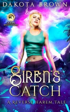 Siren's Catch: A Reverse Harem Tale - Brown, Dakota