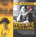 Nellie McClung - The Witty Human Rights Activist, Author & Legislator of Canada   Canadian History for Kids   True Canadian Heroes