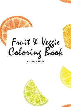 Fruit and Veggie Coloring Book for Children (6x9 Coloring Book / Activity Book) - Blake, Sheba